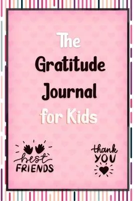 Gratitude Journal for Kids: gratitude journal with daily writing prompts to help kids practice gratitude and mindfulness in under 3 to 5 minutes a