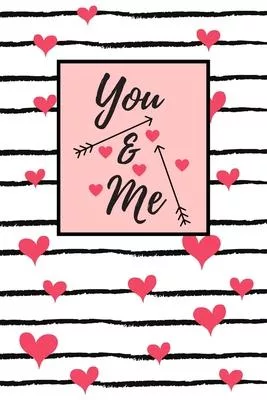 You & Me: Couples Journal To Write In, For Partners, Girlfriends and Boyfriends.