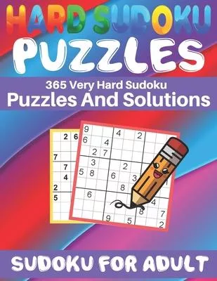 Hard Sudoku Puzzles 365 Very Hard Sudoku Puzzle and Solutions: Sudoku For adult 365 daily Sudoku puzzles for the 2020 leap year