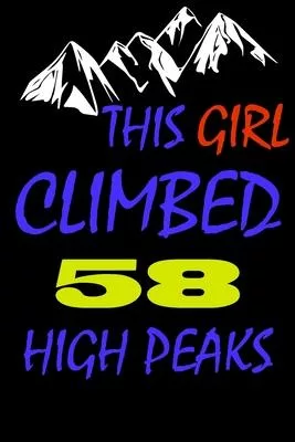 This Girl climbed 58 high peaks: A Journal to organize your life and working on your goals: Passeword tracker, Gratitude journal, To do list, Flights