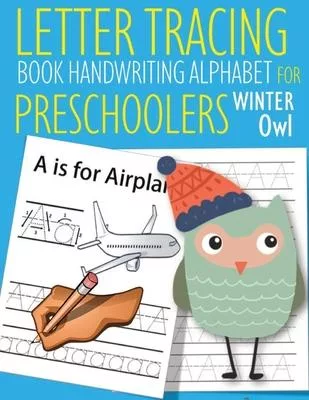 Letter Tracing Book Handwriting Alphabet for Preschoolers Winter Owl: Letter Tracing Book -Practice for Kids - Ages 3+ - Alphabet Writing Practice - H