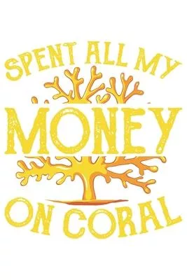 Spent All My Money On Coral.: Tauchen Geschenk Für Taucher Tauchsport Dina5 Blanko Notizbuch Tagebuch Planer Notizblock Kladde Journal Strazze