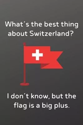What’’s the best thing about Switzerland I don’’t know, but the flag is a big plus.: Funny Notebook-To Do List-Checklist With Checkboxes for Productivit