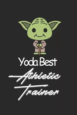 Yoda Best Athletic trainer: Amazing Gift For Athletic trainer who loves Baby Yoda w Athletic trainer Lined Notebook / Baby Yoda Journal Gift, 120