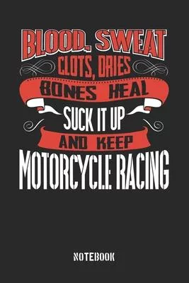 Blood Sweat clots dries. Shut up and keep Motorcycle Racing: Plaid Squared Notebook / Memory Journal Book / Journal For Work / Soft Cover / Glossy / 6