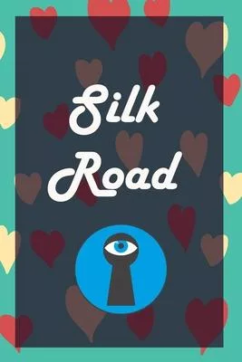 Silk road: A Premium Journal And Logbook To Protect Usernames and Passwords Modern Password Keeper Vault Notebook and Online Orga