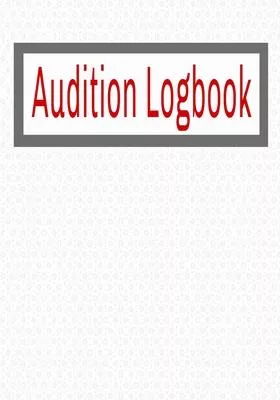 Audition Logbook: Inspirational Audition Log Book and Journal - 7x10 � 70 Pages � 1 Page Per Audition