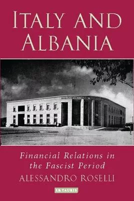 Italy and Albania: Financial Relations in the Fascist Period