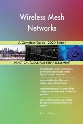 Wireless Mesh Networks A Complete Guide - 2020 Edition