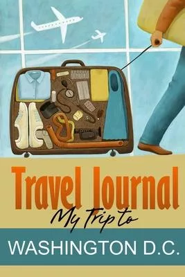 Travel Journal: My Trip to Washington D.C.