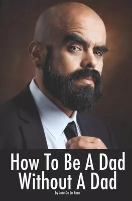 How to be a Dad without a Dad