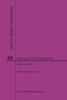 Code of Federal Regulations Title 24, Housing and Urban Development, Parts 0-199, 2020