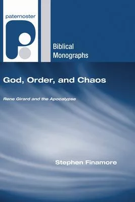 God, Order, and Chaos: Rene Girard and the Apocalypse