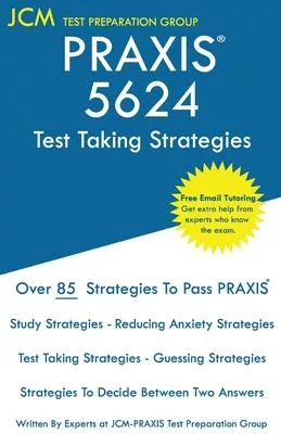 PRAXIS 5624 Test Taking Strategies: PRAXIS 5624 Exam - Free Online Tutoring - The latest strategies to pass your exam.
