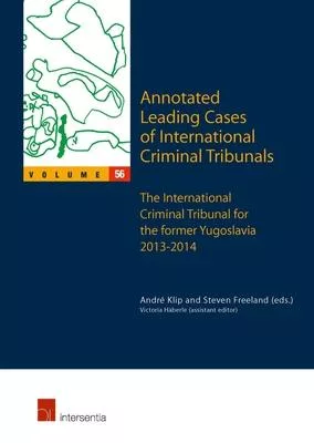 Annotated Leading Cases of International Criminal Tribunals - Volume 56, Volume 56: The International Criminal Tribunal for the Former Yugoslavia 2013