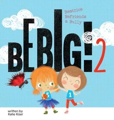 Be Big 2: Beatrice Befriends a Bully