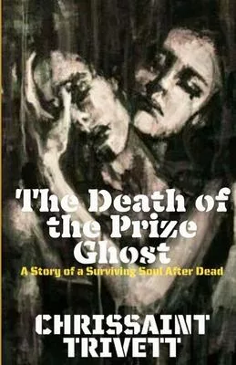 The Death of the Prize Ghost: A story of a Surviving Soul After Dead