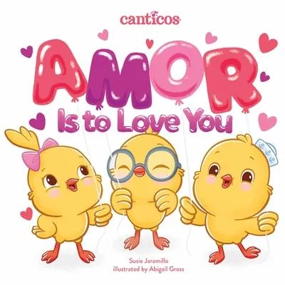 Amor Is to Love You: Bilingual Nursery Rhymes