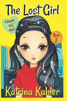 The Lost Girl - Book 2: Following My Heart: Books for Girls Aged 9-12