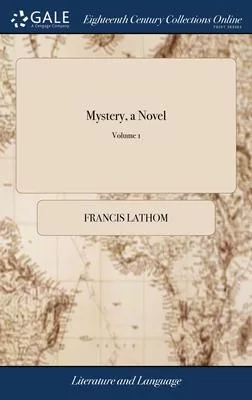 Mystery, a Novel: In two Volumes. By Francis Lathom, ... of 2; Volume 1