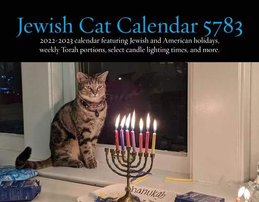 Jewish Cats Calendar 5783: 14 Month 2022-2023 Wall Calendar Featuring Jewish and American Holidays, Weekly Torah Portions, Select Candle Lighting