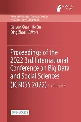 Proceedings of the 2022 3rd International Conference on Big Data and Social Sciences (ICBDSS 2022)