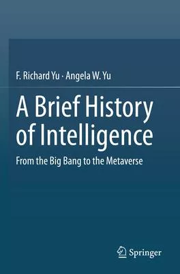 A Brief History of Intelligence: From the Big Bang to the Metaverse