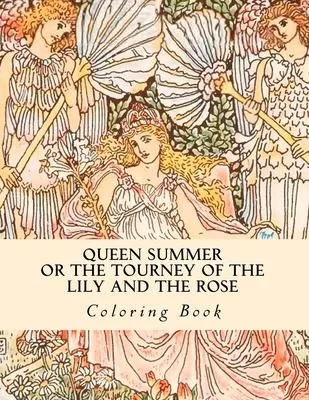 Queen Summer or the Tourney of the Lily and the Rose: Coloring Book