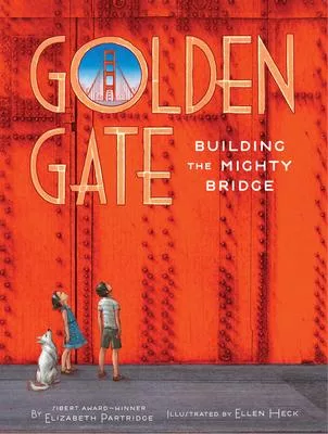 Golden Gate: Building the Mighty Bridge
