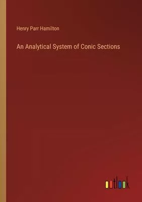 An Analytical System of Conic Sections