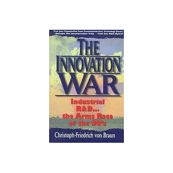 The Innovation War：Industrial R ＆ D... the Arms Race of the 90’s