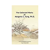 The Collected Works of Margaret C. Fung, Ph.D. (鼎鍾文集英文版)