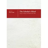 The Scholar’s Mind: Essays in Honor of Frederick W. Mote