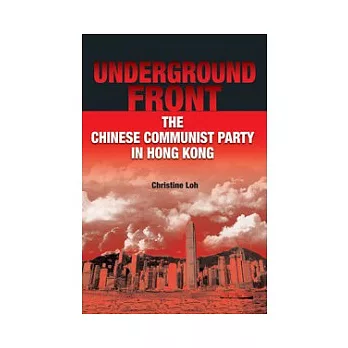 Underground Front: The Chinese Communist Party in Hong Kong