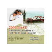 2009 EASE- International Conference of East-Asian Science Education First Biennial EASE Conference, Proceedings and Full paper