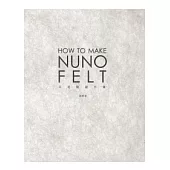 How to make nuno felt 羊毛氈創作集(限量精裝版)