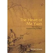 The Heart of Ma Yuan：The Search for a Southern Song Aesthetic