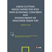Cross-cutting Issues under the WTO: Non-economic Concerns and Enhancement of Healthier Trade Ties