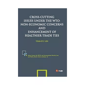 Cross-cutting Issues under the WTO: Non-economic Concerns and Enhancement of Healthier Trade Ties