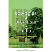 Ecologies of Urbanism in India：Metropolitan Civility and Sustainability