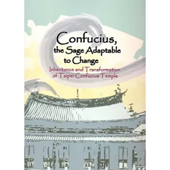 Confucius, the sage adaptable to change：inheritance and transformaition of taipei confucius temple