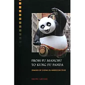 From Fu Manchu to Kung Fu Panda：Images of China in American Film