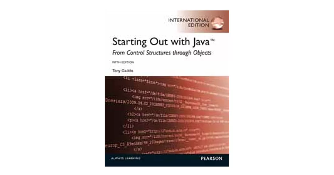 STARTING OUT WITH JAVA: FROM CONTROL STRUCTURES THROUGH OBJECTS 5/E (PIE)