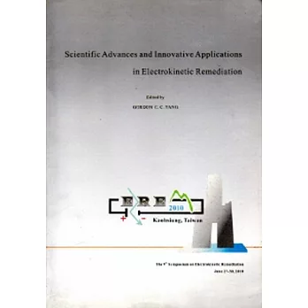 Scientific Advances and Innovative Applications in Electrokinetic Remediation(電動力整治的科學進展及新穎應用)