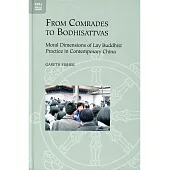 From Comrades to Bodhisattvas：Moral Dimensions of Lay Buddhist Practice in Contemporary China