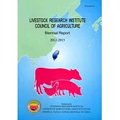 LIVESTOCK RESEARCH INSTITUTE COUNCIL OF AGRICULTURE-Biennial Report 2012-2013
