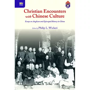 Christian Encounters with Chinese Culture：Essays on Anglican and Episcopal History in China