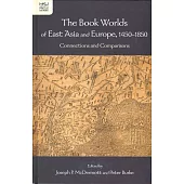 The Book Worlds of East Asia and Europe, 1450-1850：Connections and Comparisons