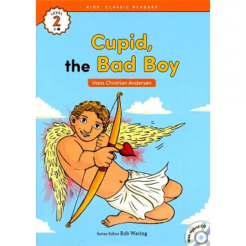 Kids’ Classic Readers 2-7 Cupid, the Bad Boy with Hybrid CD/1片