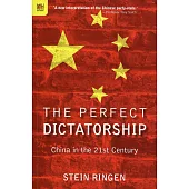 The Perfect Dictatorship: China in the 21st Century